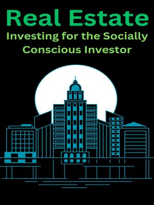 cover image of Real Estate "Investing for the Socially Conscious Investor"